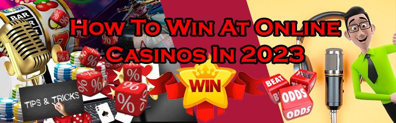 How To Win At Online Casinos