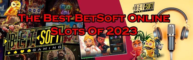 The Best BetSoft Online Slots