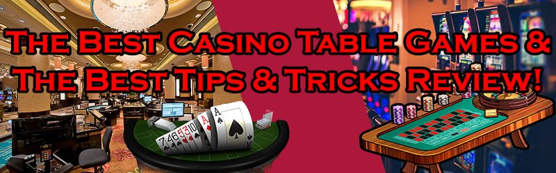 The Best Casino Table Games