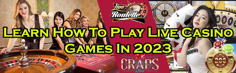 Learn How To Play Live Casino Games