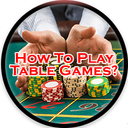How To Play Table Games?