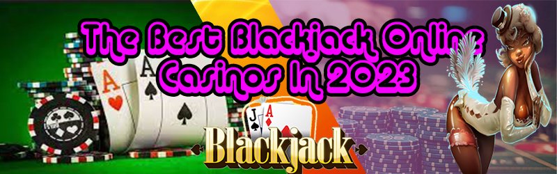 The Best Blackjack Online Casinos