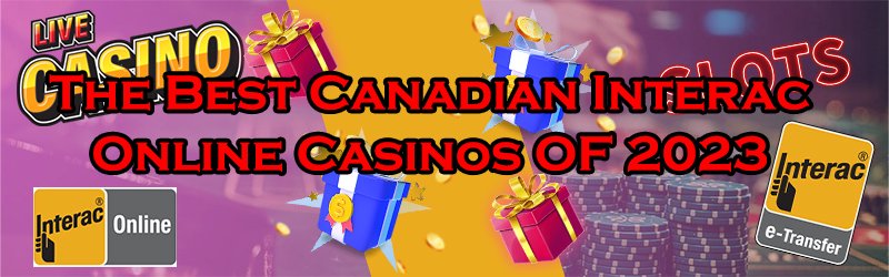 The Best Canadian Interac Online Casinos