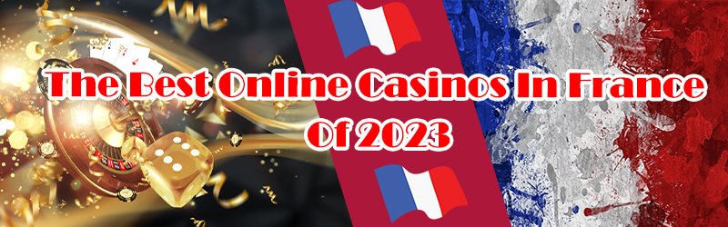 The Best Online Casinos In France