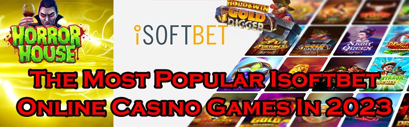 The Most Popular IsoftBet Online Casino Games